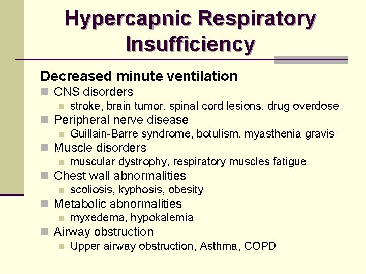 Hypercapnic Respiratory Insufficiency Decreased minute ventilation n CNS disorders n stroke, brain tumor, spinal