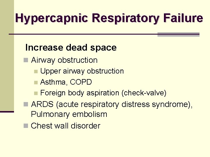 Hypercapnic Respiratory Failure Increase dead space n Airway obstruction n Upper airway obstruction n