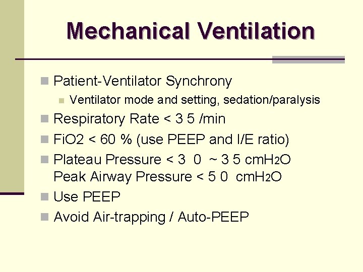 Mechanical Ventilation n Patient-Ventilator Synchrony n Ventilator mode and setting, sedation/paralysis n Respiratory Rate