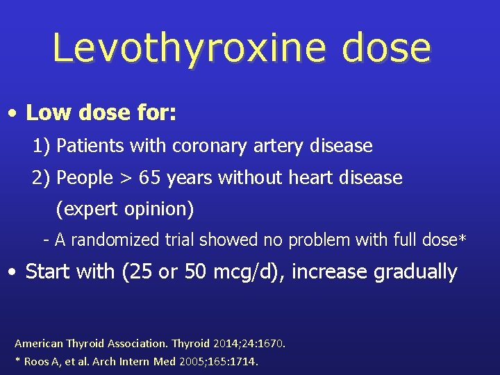 Levothyroxine dose • Low dose for: 1) Patients with coronary artery disease 2) People