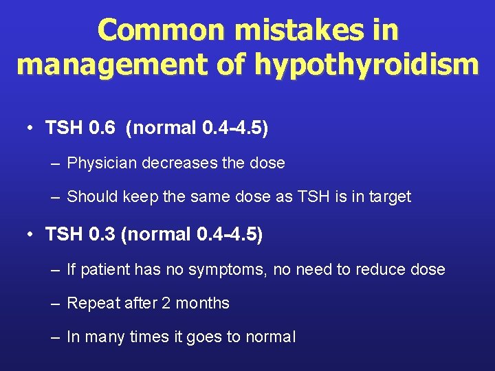 Common mistakes in management of hypothyroidism • TSH 0. 6 (normal 0. 4 -4.