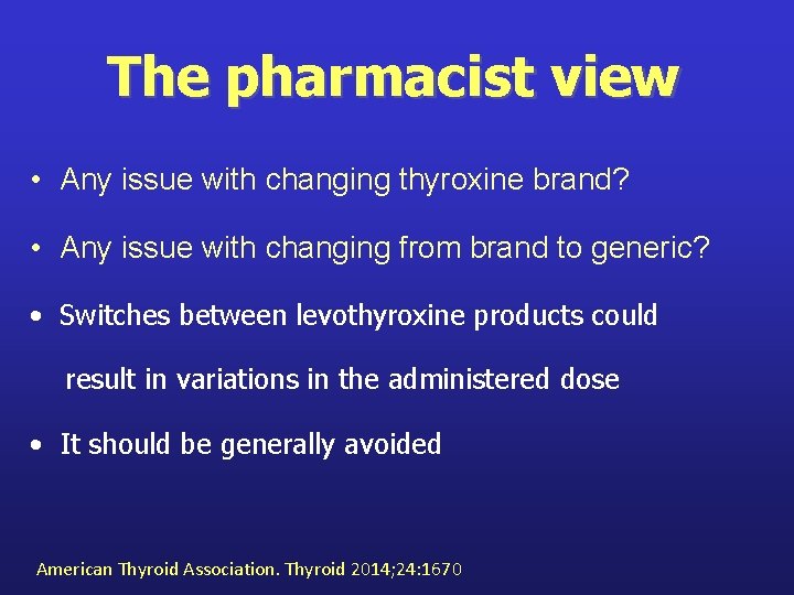 The pharmacist view • Any issue with changing thyroxine brand? • Any issue with