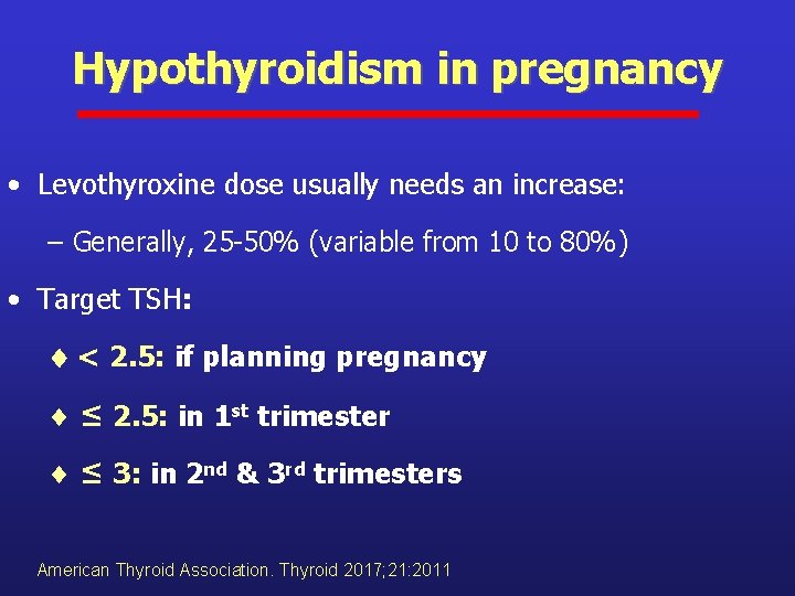 Hypothyroidism in pregnancy • Levothyroxine dose usually needs an increase: – Generally, 25 -50%