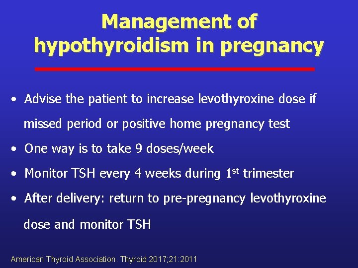 Management of hypothyroidism in pregnancy • Advise the patient to increase levothyroxine dose if