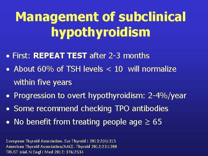 Management of subclinical hypothyroidism First: REPEAT TEST after 2 -3 months About 60% of