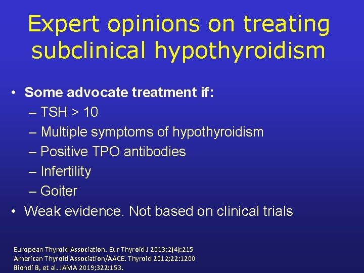 Expert opinions on treating subclinical hypothyroidism • Some advocate treatment if: – TSH >