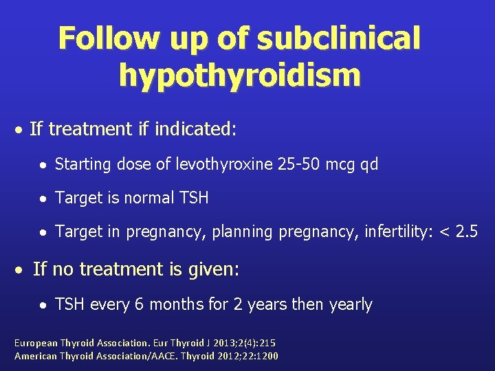 Follow up of subclinical hypothyroidism If treatment if indicated: Starting dose of levothyroxine 25