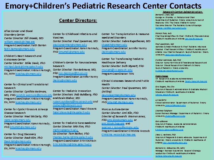 Emory+Children’s Pediatric Research Center Contacts Research Center Administration: Barbara J. Stoll, MD George W.