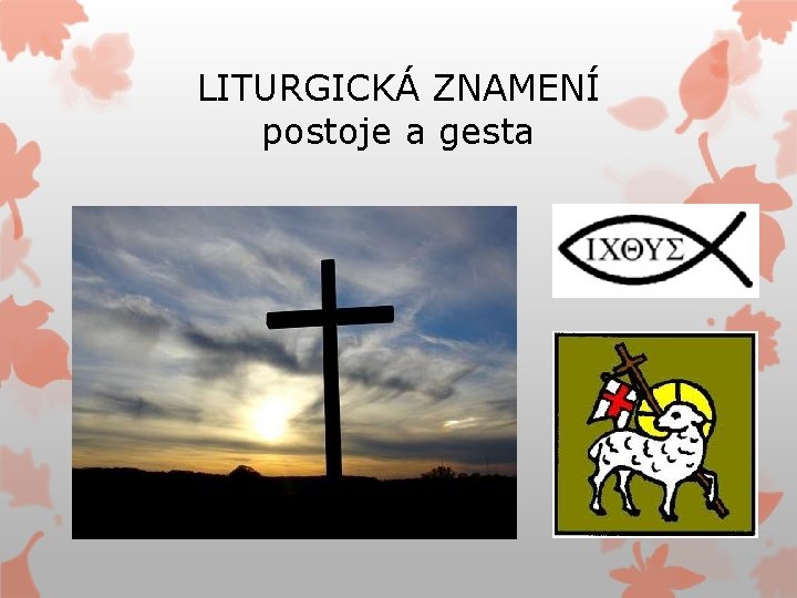 LITURGICKÁ ZNAMENÍ postoje a gesta 