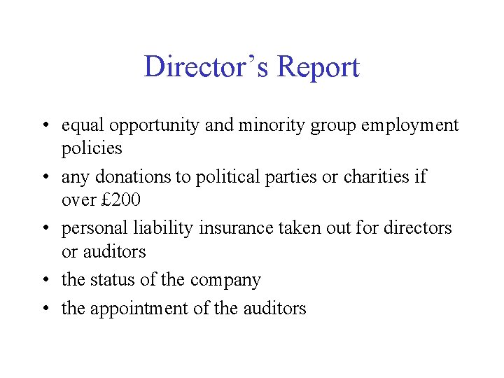 Director’s Report • equal opportunity and minority group employment policies • any donations to
