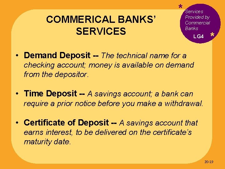 COMMERICAL BANKS’ SERVICES * Services Provided by Commercial Banks LG 4 * • Demand