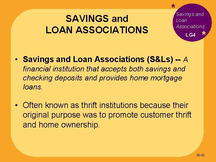 SAVINGS and LOAN ASSOCIATIONS *Savings and Loan Associations LG 4 * • Savings and