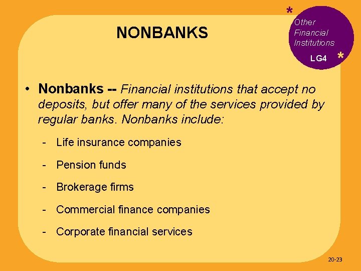 NONBANKS *Other Financial Institutions LG 4 * • Nonbanks -- Financial institutions that accept