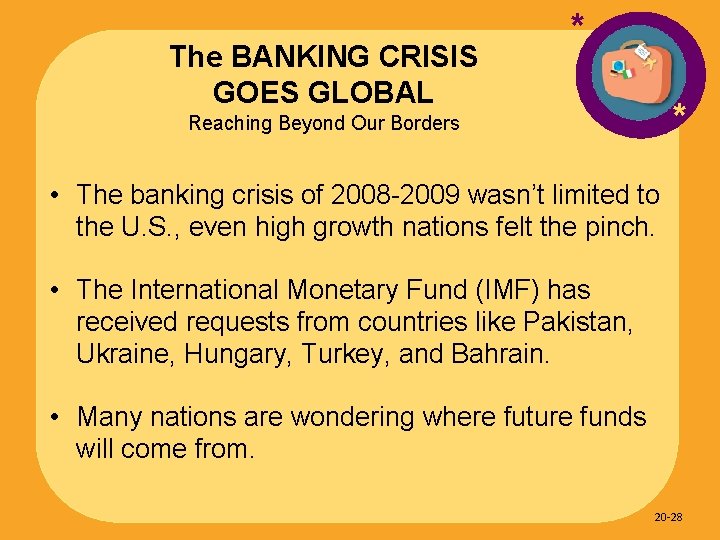 The BANKING CRISIS GOES GLOBAL * * Reaching Beyond Our Borders • The banking