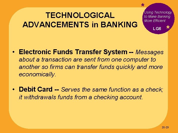 TECHNOLOGICAL ADVANCEMENTS in BANKING * Using Technology to Make Banking More Efficient * LG
