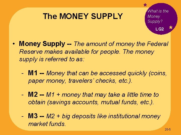 The MONEY SUPPLY *What is the Money Supply? * LG 2 • Money Supply