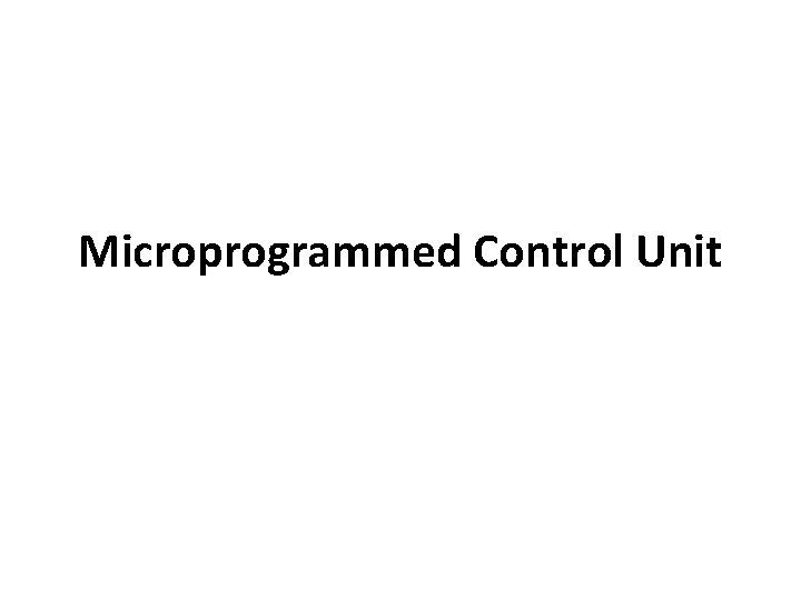 Microprogrammed Control Unit 