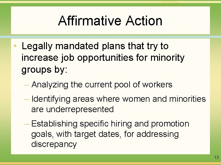 Affirmative Action • Legally mandated plans that try to increase job opportunities for minority