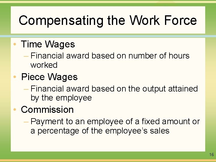 Compensating the Work Force • Time Wages – Financial award based on number of