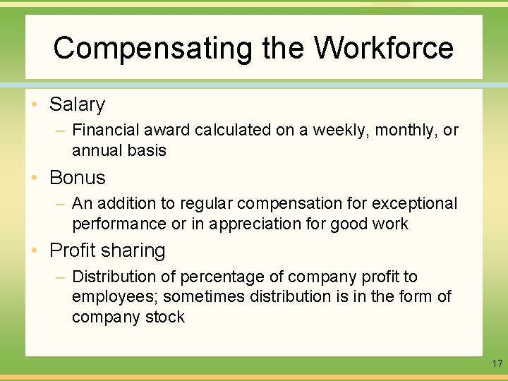 Compensating the Workforce • Salary – Financial award calculated on a weekly, monthly, or