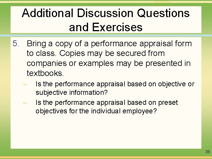 Additional Discussion Questions and Exercises 5. Bring a copy of a performance appraisal form