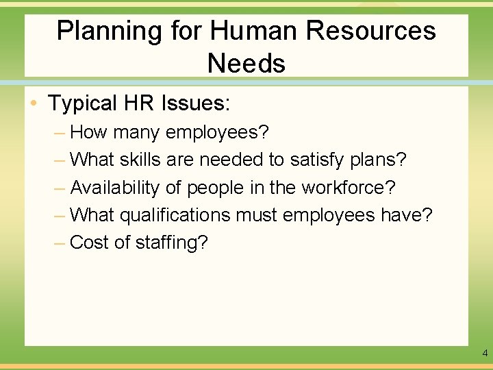 Planning for Human Resources Needs • Typical HR Issues: – How many employees? –