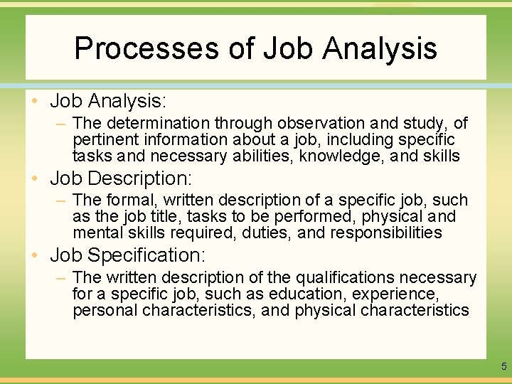 Processes of Job Analysis • Job Analysis: – The determination through observation and study,