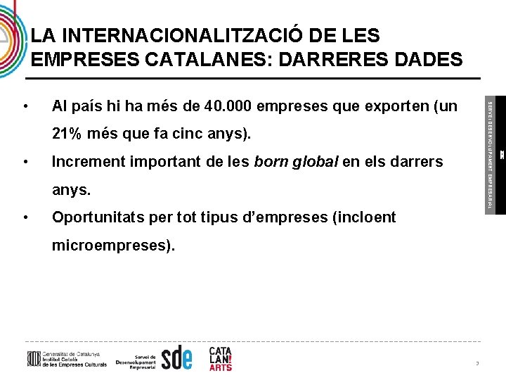 LA INTERNACIONALITZACIÓ DE LES EMPRESES CATALANES: DARRERES DADES Al país hi ha més de