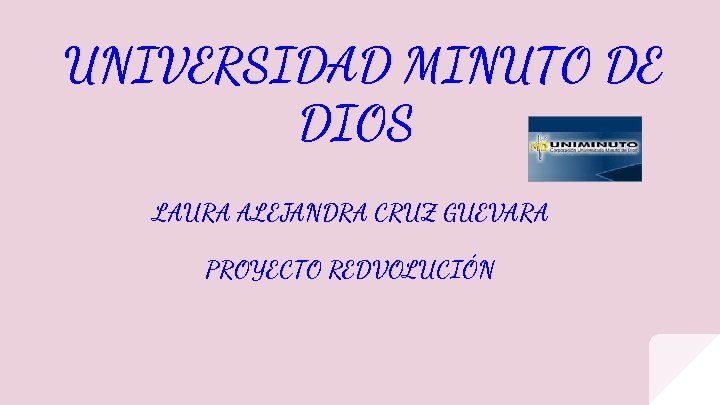 UNIVERSIDAD MINUTO DE DIOS LAURA ALEJANDRA CRUZ GUEVARA PROYECTO REDVOLUCIÓN 