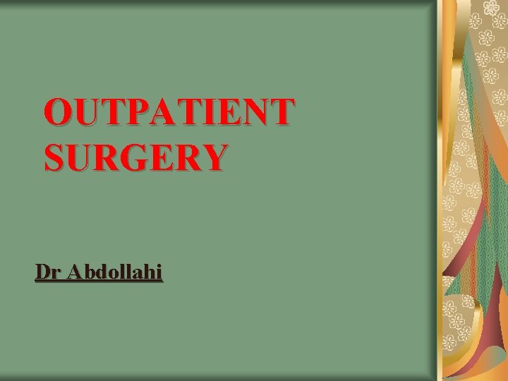 OUTPATIENT SURGERY Dr Abdollahi 