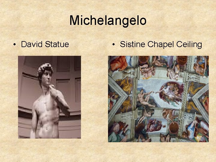 Michelangelo • David Statue • Sistine Chapel Ceiling Michelangelo • David Statue • Sistine Chapel Ceiling