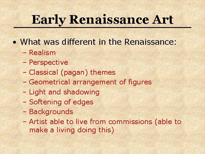 Early Renaissance Art • What was different in the Renaissance: – Realism – Perspective Early Renaissance Art • What was different in the Renaissance: – Realism – Perspective