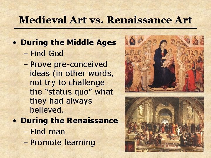 Medieval Art vs. Renaissance Art • During the Middle Ages – Find God – Medieval Art vs. Renaissance Art • During the Middle Ages – Find God –