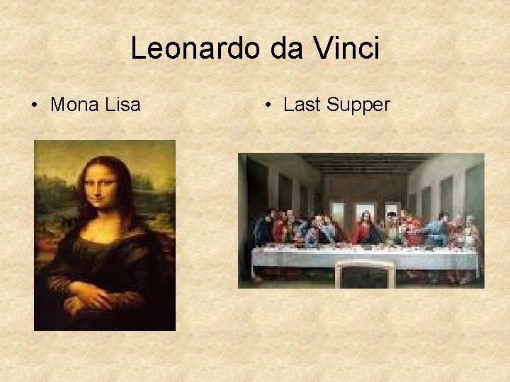 Leonardo da Vinci • Mona Lisa • Last Supper Leonardo da Vinci • Mona Lisa • Last Supper