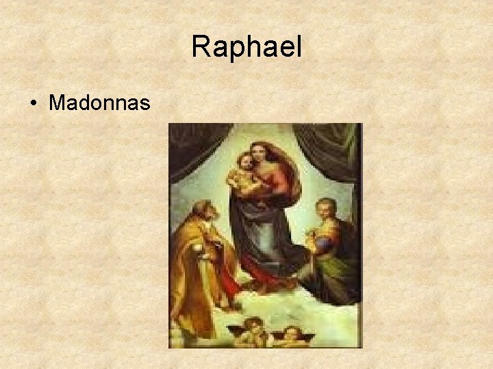 Raphael • Madonnas Raphael • Madonnas