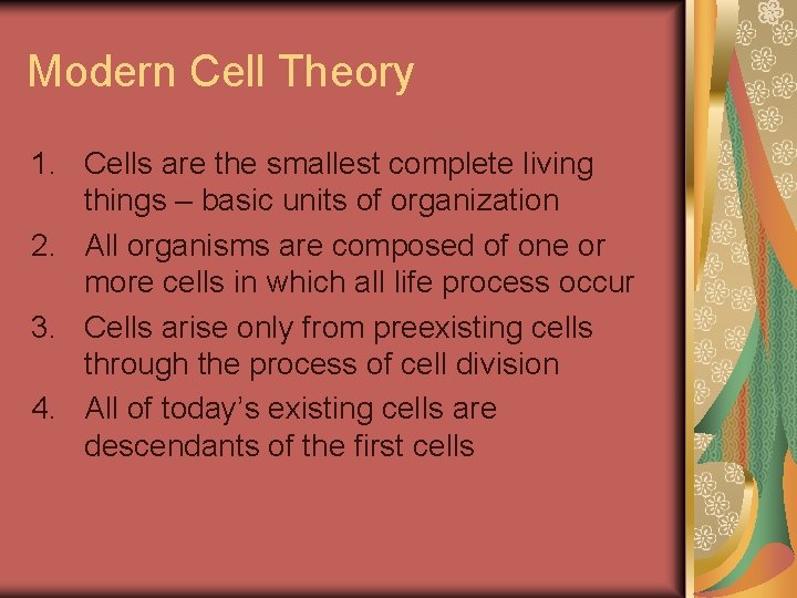 Modern Cell Theory 1. Cells are the smallest complete living things – basic units