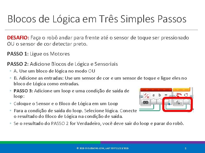 Blocos de Lógica em Três Simples Passos DESAFIO: Faça o robô andar para frente