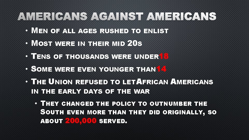 AMERICANS AGAINST AMERICANS • MEN OF ALL AGES RUSHED TO ENLIST • MOST WERE