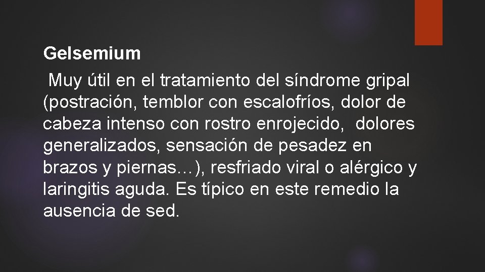 Gelsemium Muy útil en el tratamiento del síndrome gripal (postración, temblor con escalofríos, dolor