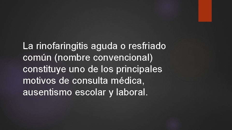 La rinofaringitis aguda o resfriado común (nombre convencional) constituye uno de los principales motivos