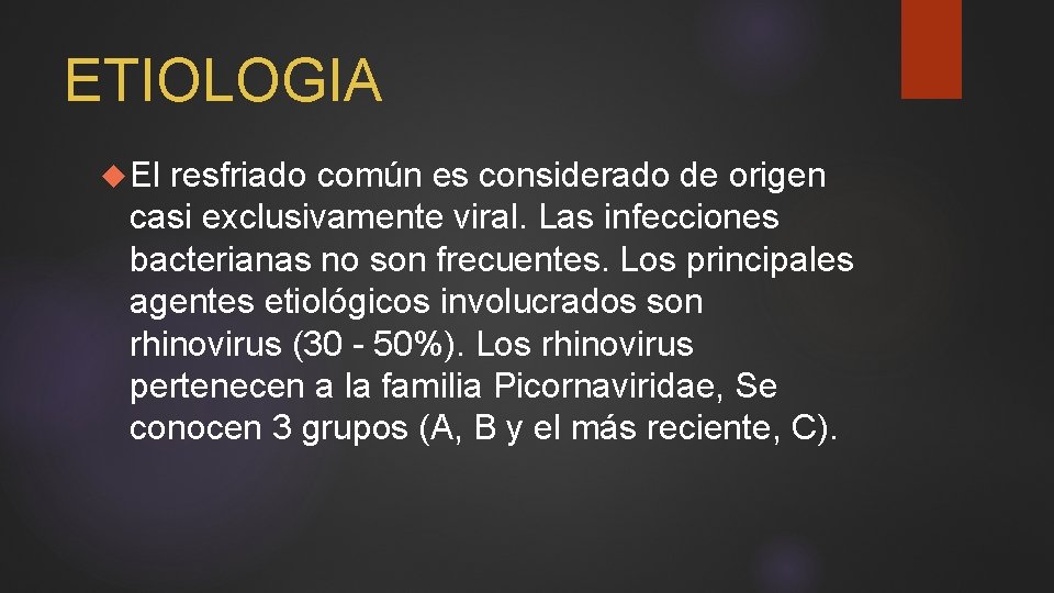 ETIOLOGIA El resfriado común es considerado de origen casi exclusivamente viral. Las infecciones bacterianas