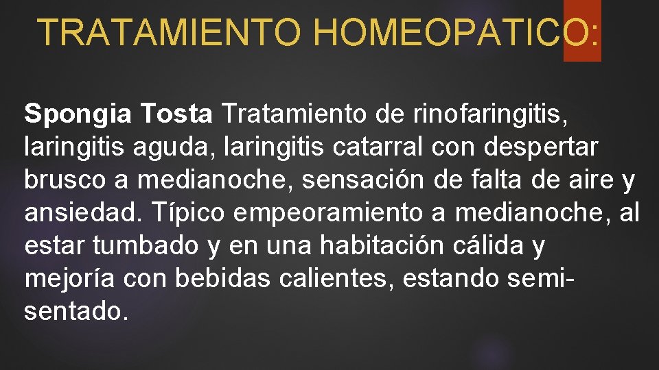 TRATAMIENTO HOMEOPATICO: Spongia Tosta Tratamiento de rinofaringitis, laringitis aguda, laringitis catarral con despertar brusco