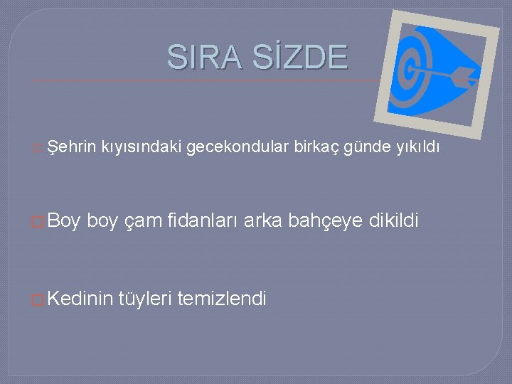 SIRA SİZDE � Şehrin kıyısındaki gecekondular birkaç günde yıkıldı � Boy boy çam fidanları