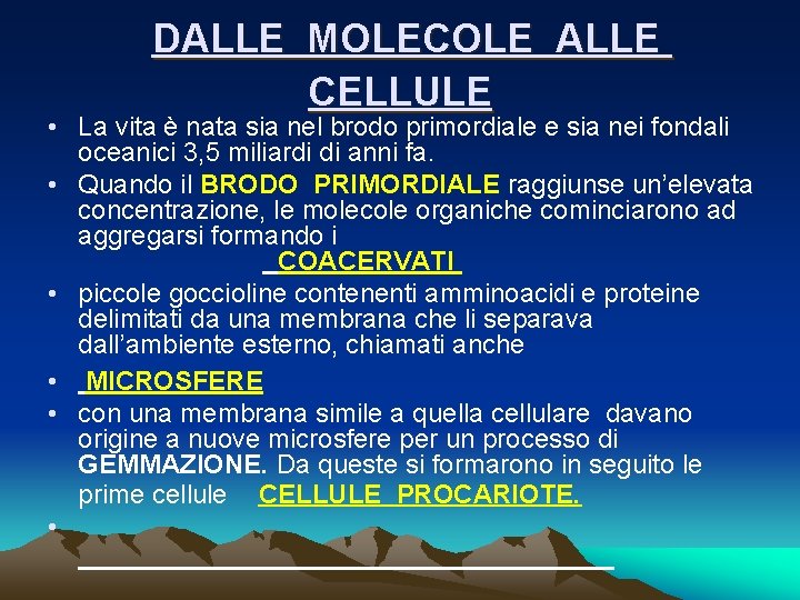 DALLE MOLECOLE ALLE CELLULE • La vita è nata sia nel brodo primordiale e