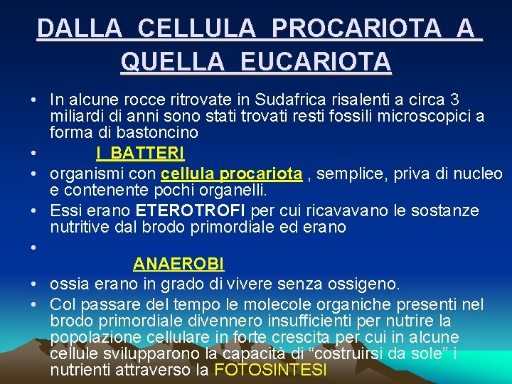 DALLA CELLULA PROCARIOTA A QUELLA EUCARIOTA • In alcune rocce ritrovate in Sudafrica risalenti