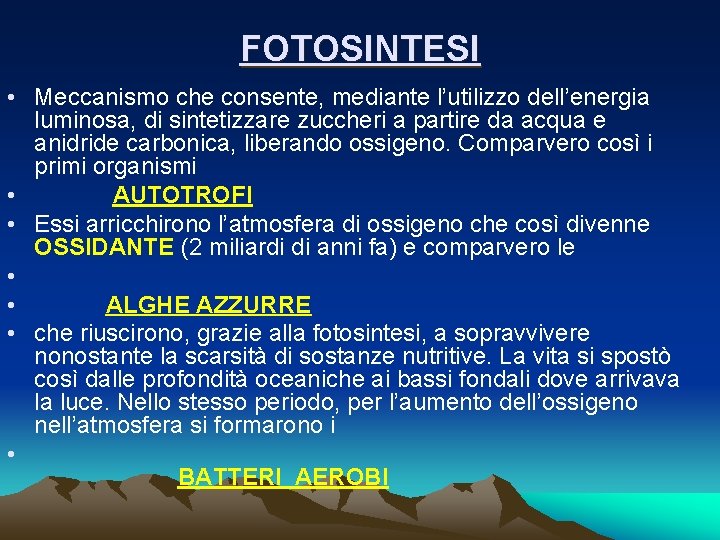 FOTOSINTESI • Meccanismo che consente, mediante l’utilizzo dell’energia luminosa, di sintetizzare zuccheri a partire