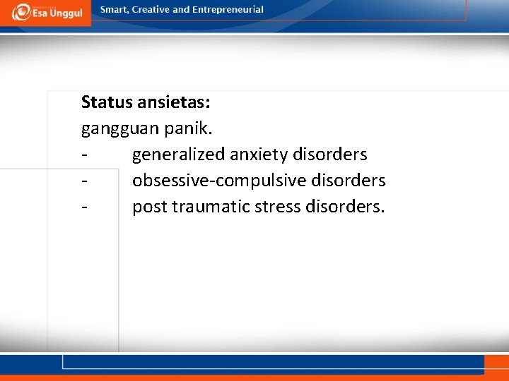 Status ansietas: gangguan panik. generalized anxiety disorders obsessive-compulsive disorders post traumatic stress disorders. 