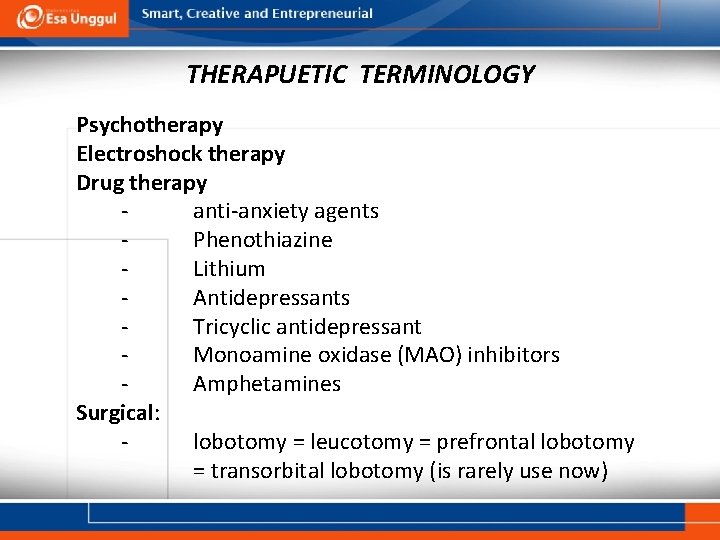 THERAPUETIC TERMINOLOGY Psychotherapy Electroshock therapy Drug therapy anti-anxiety agents Phenothiazine Lithium Antidepressants Tricyclic antidepressant