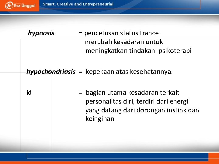 hypnosis = pencetusan status trance merubah kesadaran untuk meningkatkan tindakan psikoterapi hypochondriasis = kepekaan