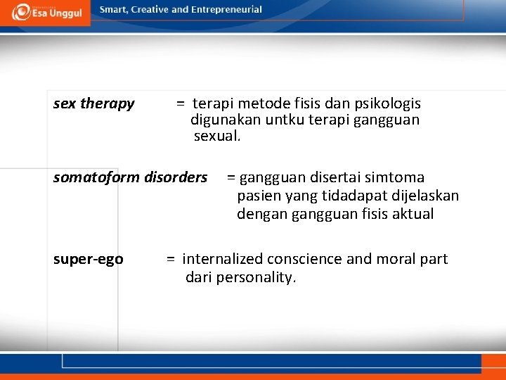 sex therapy = terapi metode fisis dan psikologis digunakan untku terapi gangguan sexual. somatoform